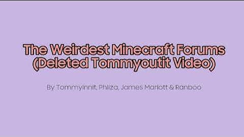 The Weirdest Minecraft Forums (Deleted @tommyoutit Video by Tommyinnit) [Full Audio]