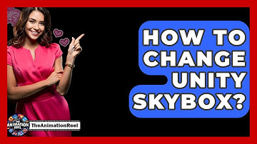How To Change Unity Skybox? - The Animation Reel