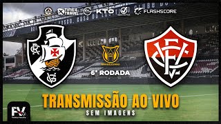 AO VIVO | VASCO 2 X 1 VITÓRIA - 6ª RODADA DO CAMPEONATO BRASILEIRO