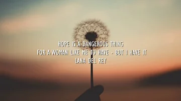 Lana Del Rey - Hope Is A Dangerous Thing For A Woman Like Me To Have - But I Have It (Lyrics)