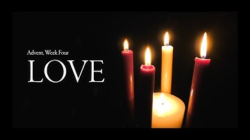Advent, Week Four: LOVE