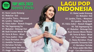 Top Playlist Lagu Indonesia Terbaik dan Terlaris -LAGU VIRAL TIKTOK 2023- LYODRA,RAIM LAODE,MAHALINI