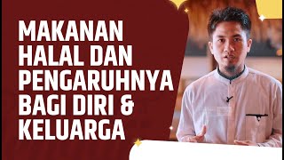 Video Singkat: Makanan Halal Dan Pengaruhnya Bagi Diri & Keluarga - Ustadz Dzikru Rahman, Lc