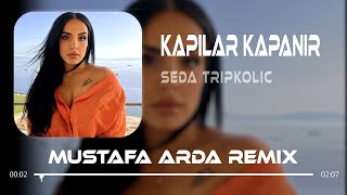 Seda Tripkolic - Kapılar Kapanır (Mustafa Arda Remix) Resimi