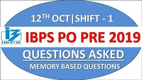 IBPS PO PRE 2019 QUESTIONS ASKED IN SHIFT-01 || MEMORY BASED QUESTIONS || 12th Oct, 2019