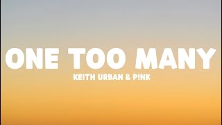 Keith Urban \& P!nk - One Too Many (Lyrics)