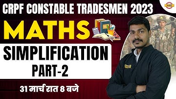 CRPF CONSTABLE TRADESMAN 2023 | MATHS CLASSES | MATHS SIMPLIFICATION QUESTIONS | MATHS BY AK SIR