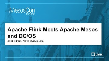 Apache Flink Meets Apache Mesos and DC/OS - Jörg Schad, Mesosphere, Inc.