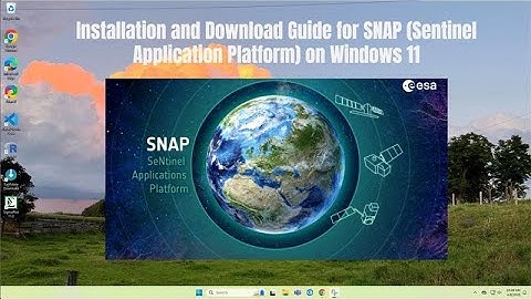 Installation and Download Guide for SNAP (Sentinel Application Platform) for Windows 11