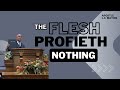 The flesh profiteth nothing by apostle l c mathis