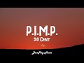 50 Cent - P.I.M.P (lyrics)