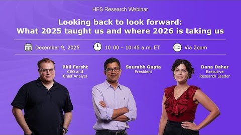 HFS Research Webinar: Looking back to look forward: What 2025 taught us and where 2026 is taking us