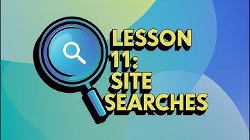Lesson 11: Site Searches