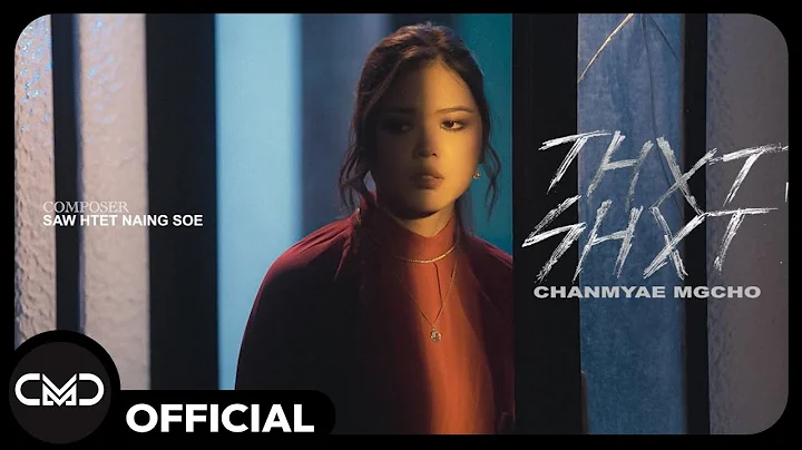 ChanMyae MgCho - THXT SHXT [Official MV]