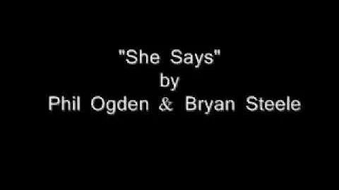 "She Says" Phil Ogden & Bryan Steele