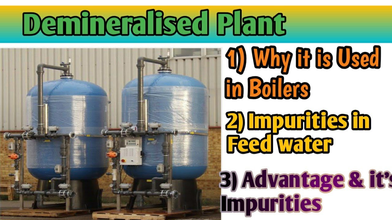 Why Demineralised water used in BoilerImpurities in Feed water