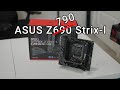 Asus Z790 Strix-I Motherboard Unboxing &amp; First Look
