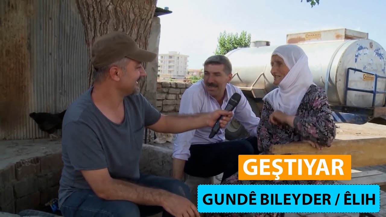GEŞTIYAR - GUNDÊ BILEYDER / ÊLIH