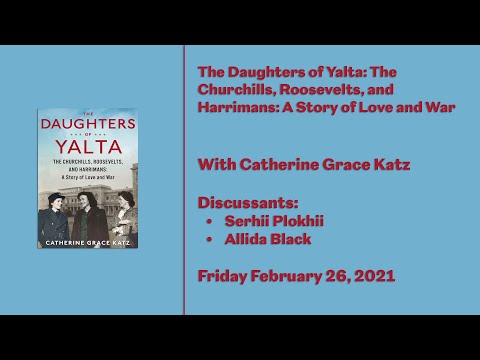 The Daughters of Yalta: The Churchills, Roosevelts, and Harrimans: A Story of Love and War The Daughters of Yalta: The Churchills, Roosevelts, and Harrimans: A Story of Love and War
