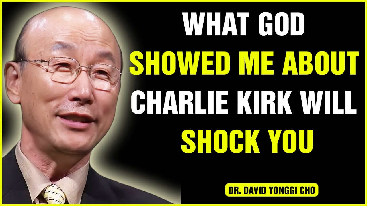 WHAT GOD SHOWED ME ABOUT CHARLIE KIRK WILL SHOCK YOU David Yonggi Cho