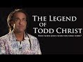 The Legend of Todd Christ