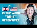 Should The Word "BRIT" Be Offensive? (11 Brits Share Their Opinions)