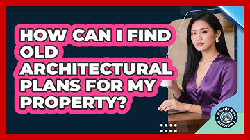 How Can I Find Old Architectural Plans For My Property? - Property Taxes Uncovered