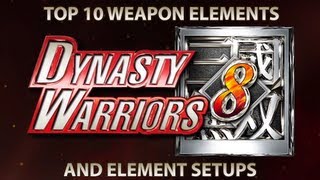 Dynasty Warriors 8 - Top 10 Best Weapon Elements and Element Setups