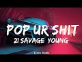 21 Savage, Young Thug, Metro Boomin - pop ur shit  || Music Cleo