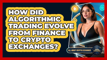 How Did Algorithmic Trading Evolve From Finance To Crypto Exchanges? - All About Crypto Exchanges