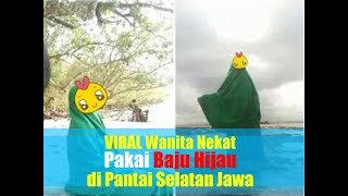 Viral Wanita Nekat Pakai Baju Hijau Di Pantai Selatan Jawa, Ini Yang Terjadi Selanjutnya