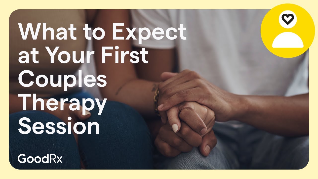 What to Expect at Your First Couples Therapy Session | GoodRx - YouTube
