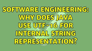 Software Engineering: Why does Java use UTF-16 for internal string representation? (2 Solutions!!)
