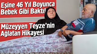 Eşine 46 Yıl Boyunca Bebek Gibi Baktı! Müzeyyen Teyze'nin Ağlatan Hikayesi