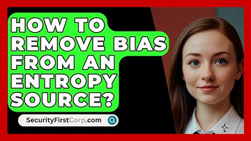 How To Remove Bias From An Entropy Source? - SecurityFirstCorp.com