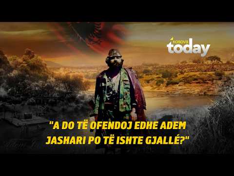 "A do të ofendoj edhe Adem Jashari po të ishte gjallé?"