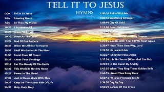 Beautiful Hymns - Tell It To Jesus, Instrumental Playlist