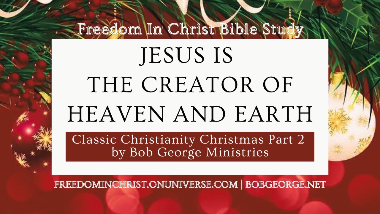 Jesus is The Creator of Heaven and Earth | Classic Christianity ...