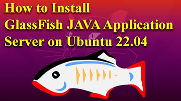 How to Install GlassFish JAVA Application Server on Ubuntu 22.04