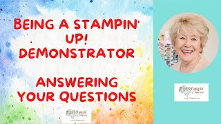 Answering your questions about being a Stampin' Up! Demonstrator