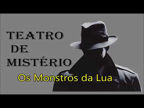 Ep#308 - Teatro de Mistério: "Os Monstros da Lua"