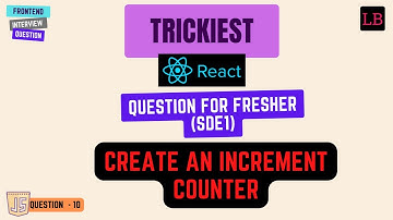 Trickiest React problem for Fresher and SDE1 | Increment Counter