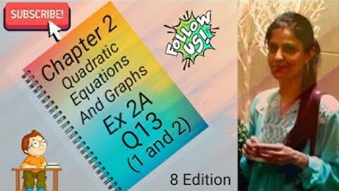 D3 - Chapter 2 - Ex 2A - Q13 -  Part ( 1 and 2 ) - Quadratic Equations And Graphs - (8 Edition)
