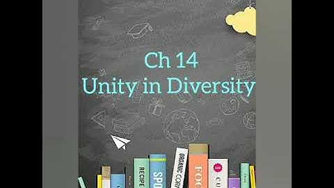 Ch 14- Unity in Diversity (Part 1)