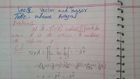 Lec 8 vector and tensor ( Volume integrals)