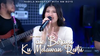 TAK BERANI KU MELAWAN RESTU | Cover by Nabila Maharani with NM BOYS