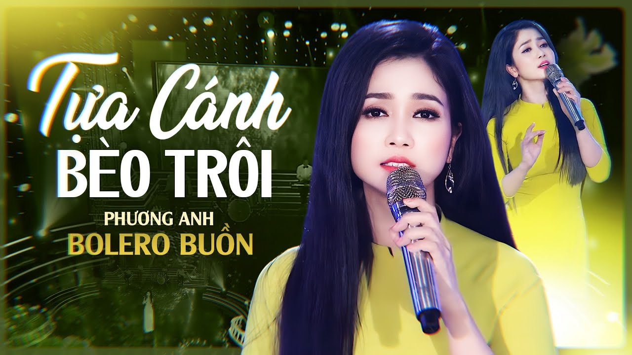 Tựa Cánh Bèo Trôi - Phương Anh | Bolero Buồn Khiến Triệu Người Thẫn Thờ Vì Quá Thật