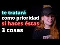 Te tratará como PRIORIDAD si haces estas 3 cosas | Regina Carrot