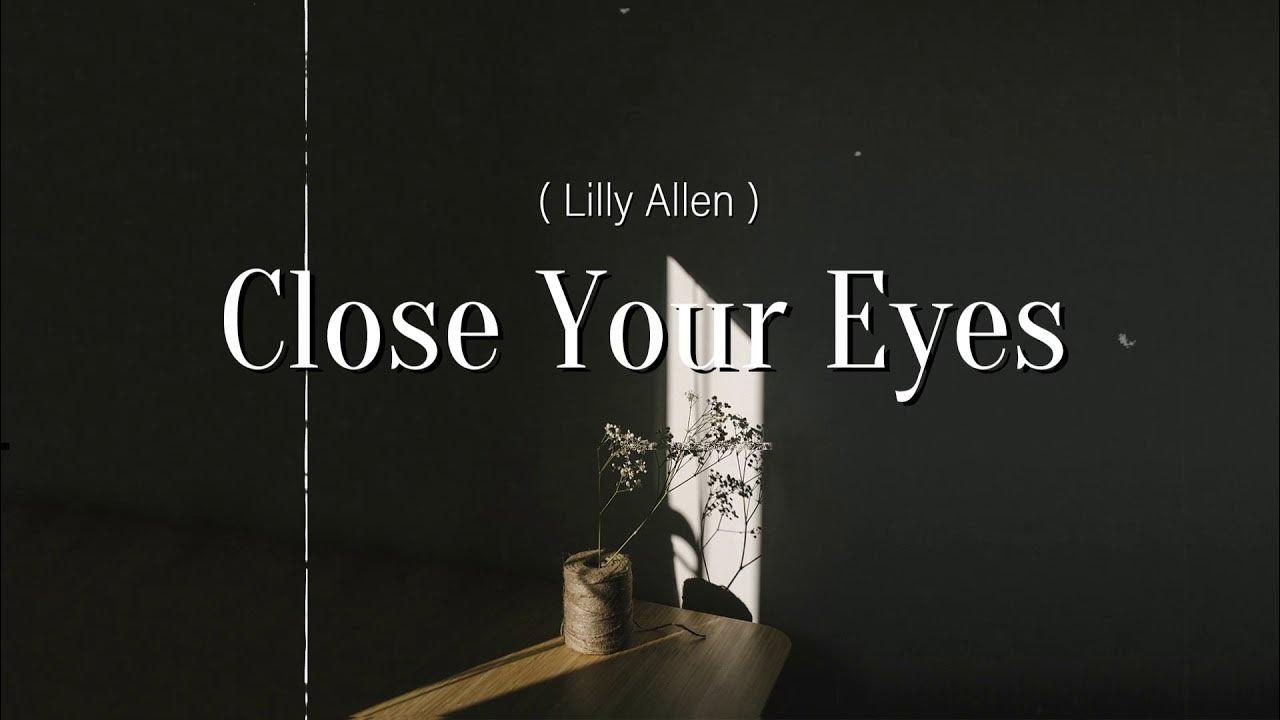 Close Your Eyes Lily Allen (Lyrics) YouTube