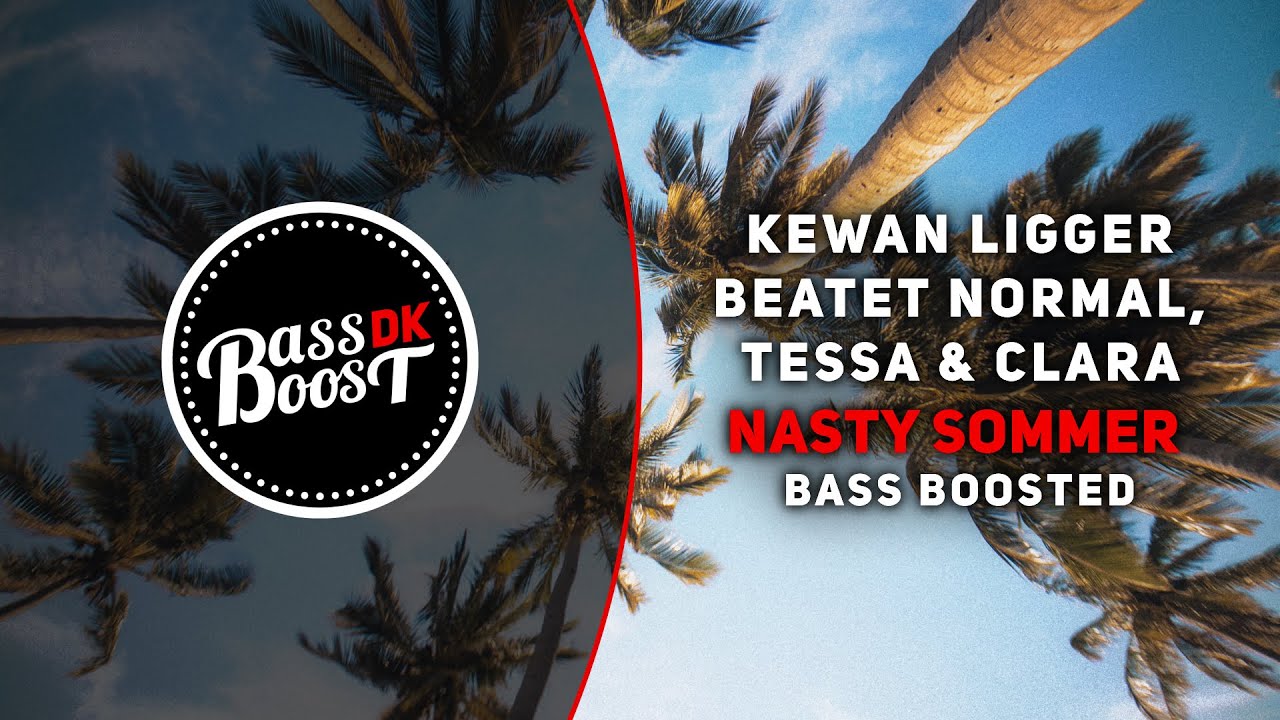 KEWAN LIGGER BEATET Tessa & Clara - Nasty Sommer [Bass Boosted] - YouTube